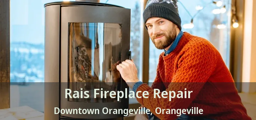 Rais Fireplace Repair Downtown Orangeville, Orangeville - ON