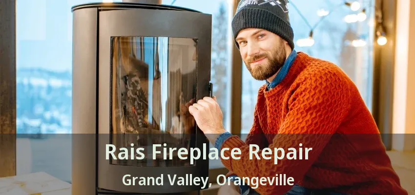 Rais Fireplace Repair Grand Valley, Orangeville - ON Rais Fireplace Repair Grand Valley, Orangeville - ON