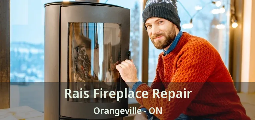 Rais Fireplace Repair Orangeville - ON Rais Fireplace Repair Orangeville - ON
