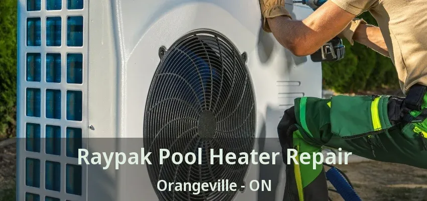 Raypak Pool Heater Repair Orangeville - ON Raypak Pool Heater Repair Orangeville - ON