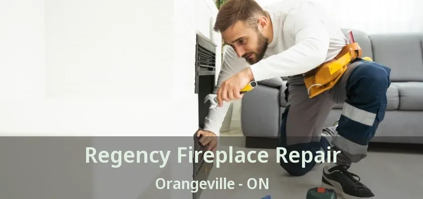 Regency Fireplace Repair Orangeville - ON Regency Fireplace Repair Orangeville - ON