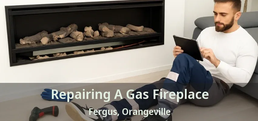 Repairing A Gas Fireplace Fergus, Orangeville - ON Repairing A Gas Fireplace Fergus, Orangeville - ON