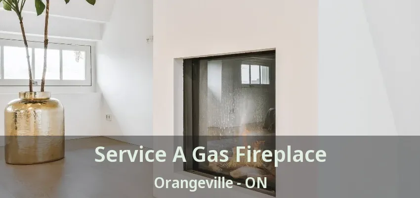 Service A Gas Fireplace Orangeville - ON Service A Gas Fireplace Orangeville - ON