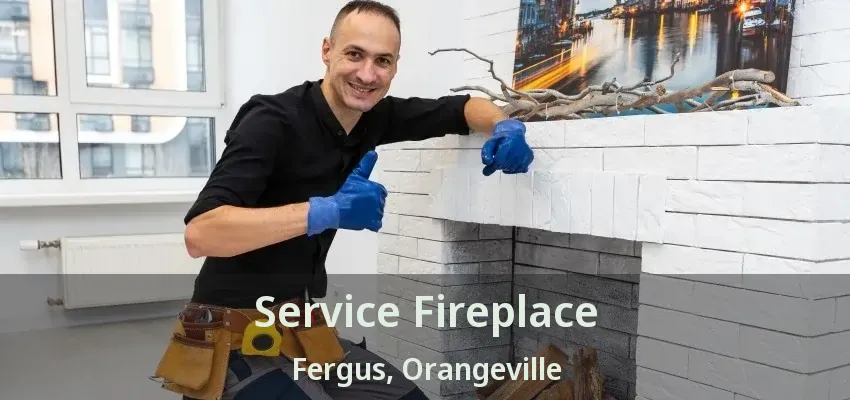 Service Fireplace Fergus, Orangeville - ON Service Fireplace Fergus, Orangeville - ON