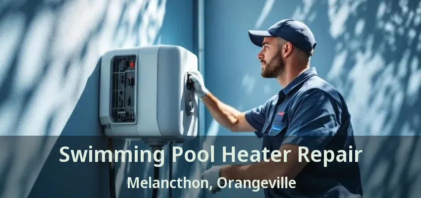 Swimming Pool Heater Repair Melancthon, Orangeville - ON Swimming Pool Heater Repair Melancthon, Orangeville - ON