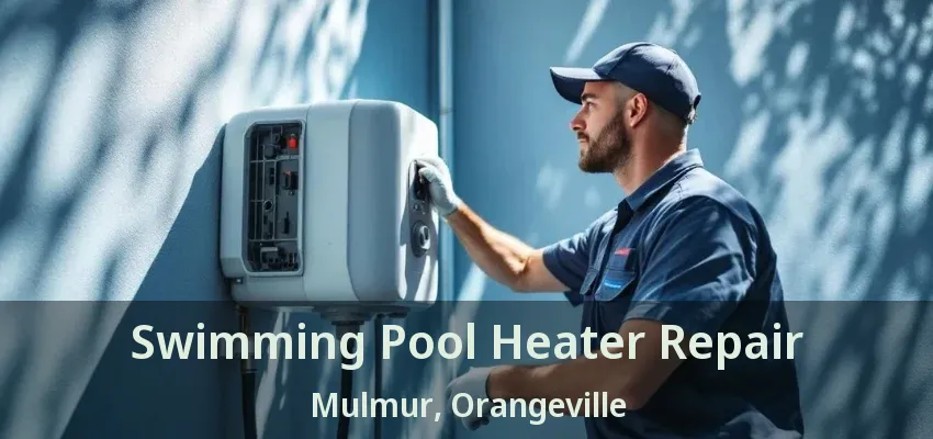 Swimming Pool Heater Repair Mulmur, Orangeville - ON Swimming Pool Heater Repair Mulmur, Orangeville - ON
