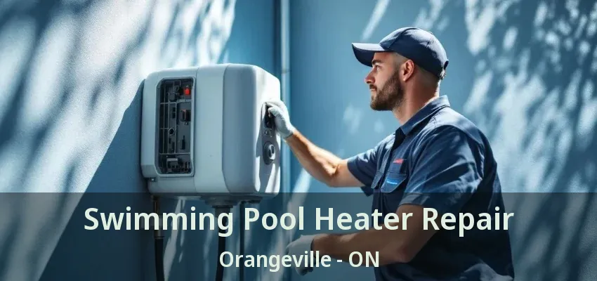 Swimming Pool Heater Repair Orangeville - ON