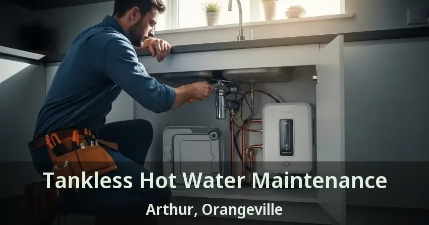 Tankless Hot Water Maintenance Arthur, Orangeville - ON Tankless Hot Water Maintenance Arthur, Orangeville - ON