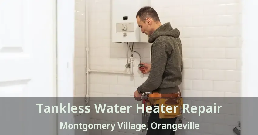Tankless Water Heater Repair Montgomery Village, Orangeville - ON Tankless Water Heater Repair Montgomery Village, Orangeville - ON