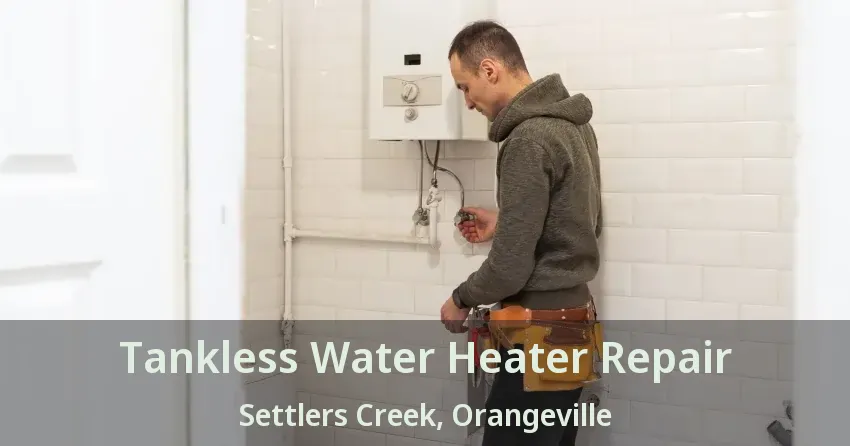 Tankless Water Heater Repair Settlers Creek, Orangeville - ON Tankless Water Heater Repair Settlers Creek, Orangeville - ON