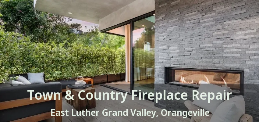 Town & Country Fireplace Repair East Luther Grand Valley, Orangeville - ON Town & Country Fireplace Repair East Luther Grand Valley, Orangeville - ON