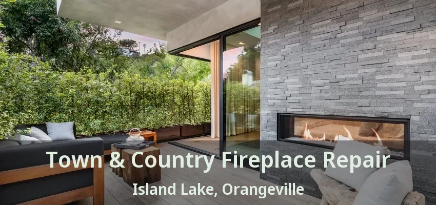 Town & Country Fireplace Repair Island Lake, Orangeville - ON Town & Country Fireplace Repair Island Lake, Orangeville - ON